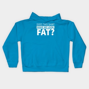 Does This Shirt Make Me Look Fat Kids Hoodie